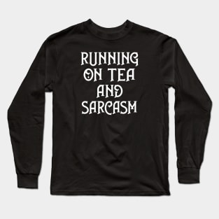 Running on Tea and Sarcasm Cheeky Witch® Long Sleeve T-Shirt